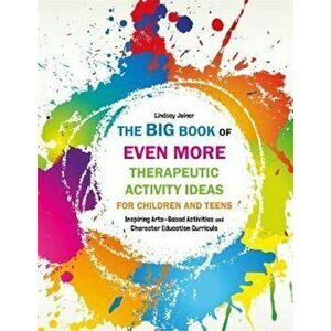 Big Book of EVEN MORE Therapeutic Activity Ideas for Childre, Paperback - Lindsey Joiner imagine