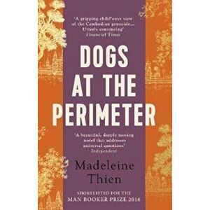 Dogs at the Perimeter, Paperback - Madeleine Thien imagine