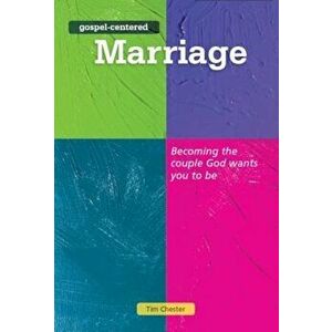 Gospel Centered Marriage, Paperback - Tim Chester imagine