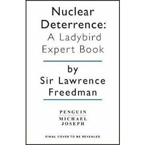 Nuclear Deterrence, Hardcover - Lawrence Freedman imagine