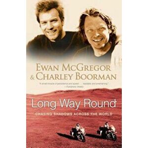Long Way Round: Chasing Shadows Across the World, Paperback - Ewan McGregor imagine
