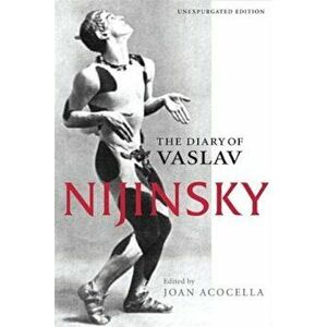 The Diary of Vaslav Nijinsky, Paperback - Joan Ross Acocella imagine