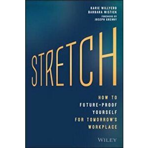 Stretch: How to Future-Proof Yourself for Tomorrow's Workplace, Hardcover - Karie Willyerd imagine