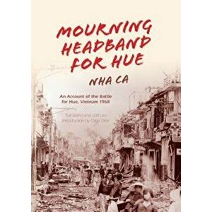 Mourning Headband for Hue: An Account of the Battle for Hue, Vietnam 1968, Hardcover - Nha Ca imagine
