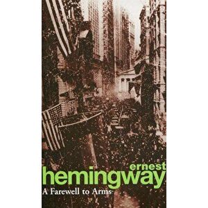 Farewell To Arms, Paperback - Ernest Hemingway imagine