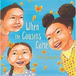 When the Cousins Came, Hardcover - Katie Yamasaki imagine