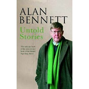 Untold Stories, Paperback - Alan Bennett imagine