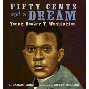 Fifty Cents and a Dream: Young Booker T. Washington, Hardcover - Jabari Asim imagine
