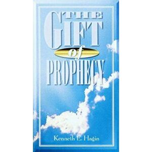 Gift of Prophecy, Paperback - Kenneth E. Hagin imagine