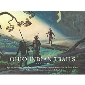 Ohio Indian Trails: Third Edition, Paperback - Frank N. Wilcox imagine