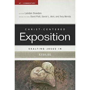 Exalting Jesus in Ezekiel, Paperback - Landon Dowden imagine
