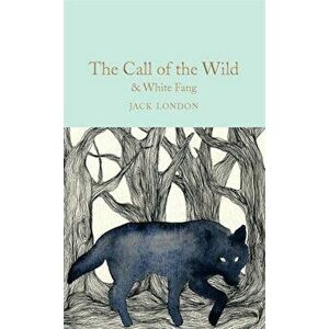 The Call of the Wild & White Fang, Hardcover - Jack London imagine