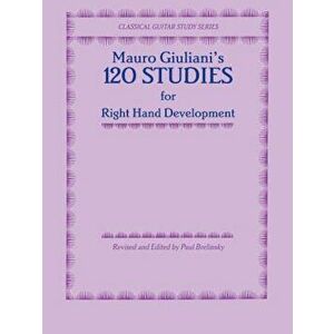 120 Studies for Right Hand Development, Paperback - Mauro Giuliani imagine
