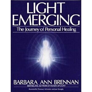 Light Emerging: The Journey of Personal Healing, Paperback - Barbara Ann Brennan imagine