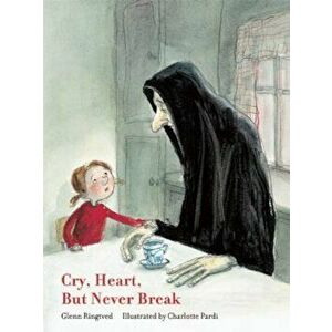 Cry, Heart, But Never Break, Hardcover - Glenn Ringtved imagine