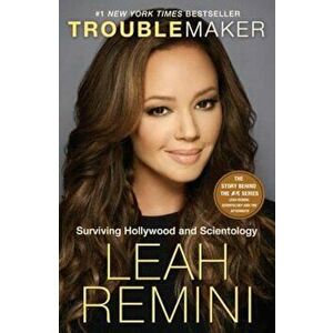 Troublemaker: Surviving Hollywood and Scientology, Paperback - Leah Remini imagine