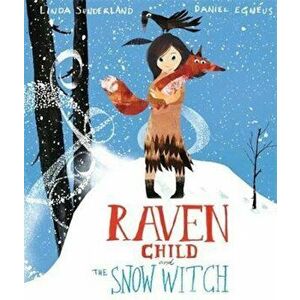 Raven Child and the Snow-Witch, Paperback - Linda Sunderland imagine