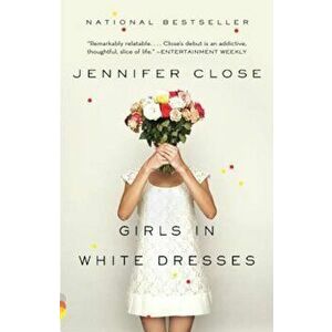Girls in White Dresses, Paperback - Jennifer Close imagine