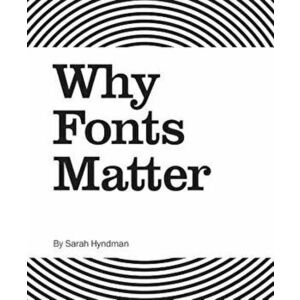 Why Fonts Matter, Paperback - Sarah Hyndman imagine