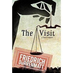The Visit: A Tragicomedy, Paperback - Friedrich Durrenmatt imagine