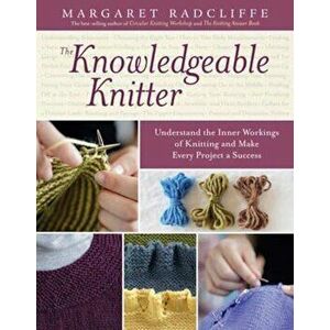 Knowledgeable Knitter, Paperback - Margaret Radcliffe imagine