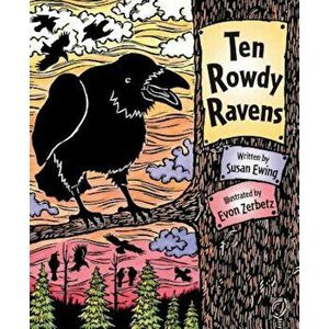 Ten Rowdy Ravens, Paperback - Susan Ewing imagine