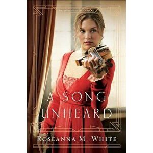 A Song Unheard, Paperback - Roseanna M. White imagine