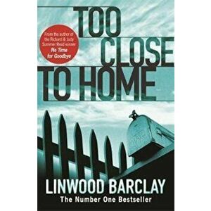 Too Close to Home, Paperback - Linwood Barclay imagine