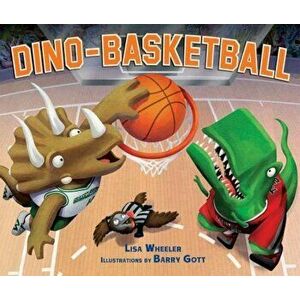 Dino-Basketball, Hardcover - Lisa Wheeler imagine