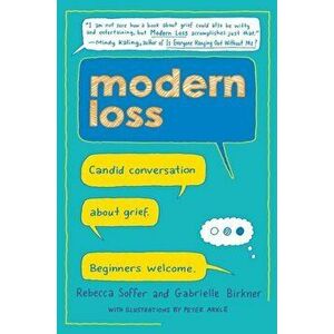 Modern Loss: Candid Conversation about Grief. Beginners Welcome., Hardcover - Rebecca Soffer imagine