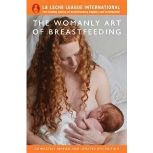 Womanly Art of Breastfeeding, Paperback imagine
