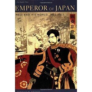 Emperor of Japan: Meiji and His World, 1852-1912, Paperback - Donald Keene imagine