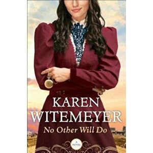 No Other Will Do, Paperback - Karen Witemeyer imagine