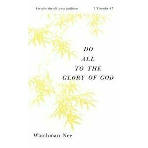 Do All to the Glory of God: , Paperback - Stephen Kaung imagine