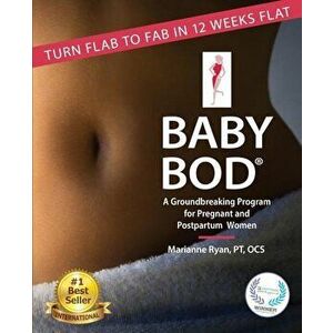 Baby Bod: Turn Flab to Fab in 12 Weeks Flat!, Paperback - Marianne Ryan imagine