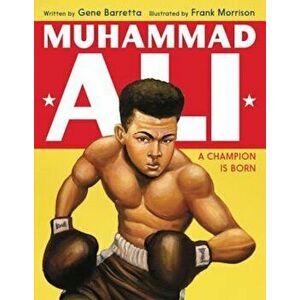 Muhammad Ali: A Champion Is Born, Hardcover - Gene Barretta imagine