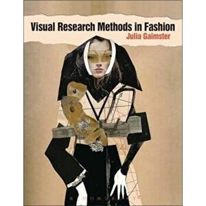Visual Research Methods in Fashion, Paperback - Julia Gaimster imagine