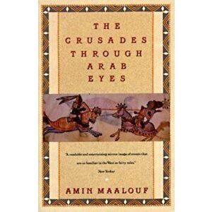 Crusades Through Arab Eyes, Paperback - Amin Maalouf imagine