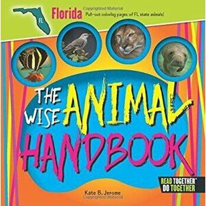 The Wise Animal Handbook Florida, Hardcover - Kate B. Jerome imagine