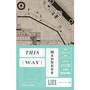 This Way Madness Lies, Hardcover - Mike Jay imagine