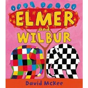 Elmer and Wilbur, Paperback - David McKee imagine