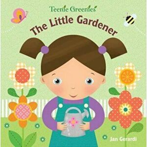 The Little Gardener, Hardcover - Jan Gerardi imagine