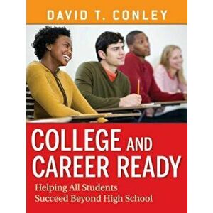 College and Career Ready: Helping All Students Succeed Beyond High School, Paperback - David T. Conley imagine