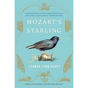 Mozart's Starling, Paperback - Lyanda Lynn Haupt imagine