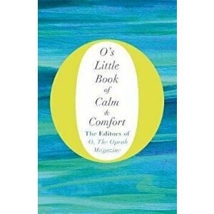 O's Little Book of Calm and Comfort, Paperback - Oprah Magazine imagine