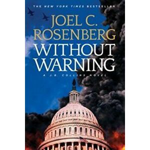 Without Warning: A J.B. Collins Novel, Paperback - Joel C. Rosenberg imagine