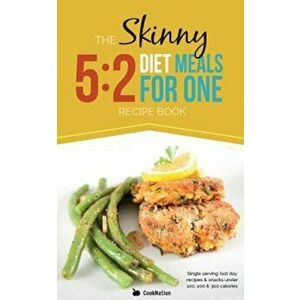 The Skinny 5: 2 Fast Diet Meals for One: Single Serving Fast Day Recipes & Snacks Under 100, 200 & 300 Calories, Paperback - Cooknation imagine