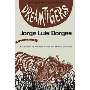 Dreamtigers, Paperback - Jorge Luis Borges imagine