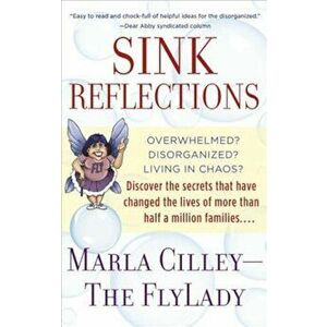 Sink Reflections: Overwhelmed' Disorganized' Living in Chaos' Discover the Secrets That Have Changed the Lives of More Than Half a Milli, Paperback - imagine