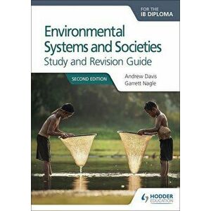 Environmental Systems and Societies Ib Diploma Study Revision GUI: Second Edition, Paperback - Andrew Davis imagine